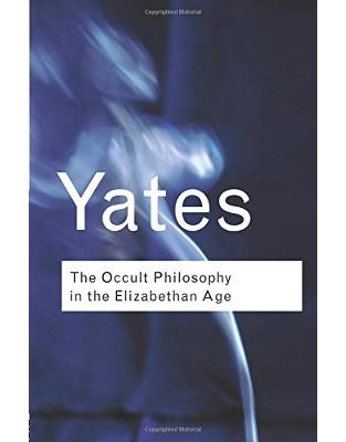 The Occult Philosophy in the Elizabethan Age The Occult Philosophy in the Elizabethan Age