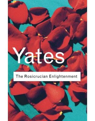 The Rosicrucian Enlightenment The Rosicrucian Enlightenment