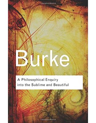 A Philosophical Enquiry Into the Sublime and Beautiful A Philosophical Enquiry Into the Sublime and Beautiful