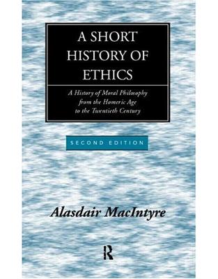 A Short History of Ethics: A History of Moral Philosophy from the Homeric Age to the Twentieth Century A Short History of Ethics: A History of Moral Philosophy from the Homeric Age to the Twentieth Century