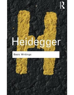 Basic Writings: Martin Heidegger Basic Writings: Martin Heidegger