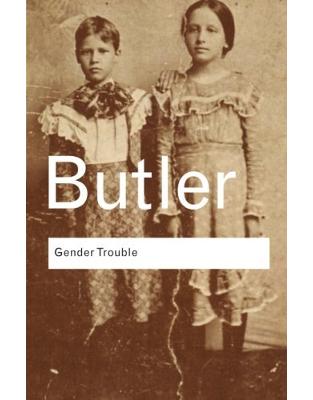 Gender Trouble Gender Trouble