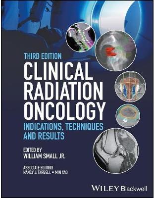 Clinical Radiation Oncology: Indications, Techniques, and Results, 3rd Edition Clinical Radiation Oncology: Indications, Techniques, and Results, 3rd Edition