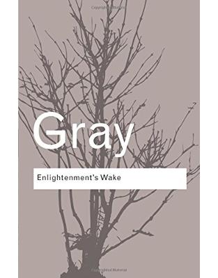 Enlightenment's Wake: Politics and Culture at the Close of the Modern Age Enlightenment's Wake: Politics and Culture at the Close of the Modern Age