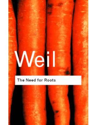 The Need for Roots: Prelude to a Declaration of Duties Towards Mankind The Need for Roots: Prelude to a Declaration of Duties Towards Mankind