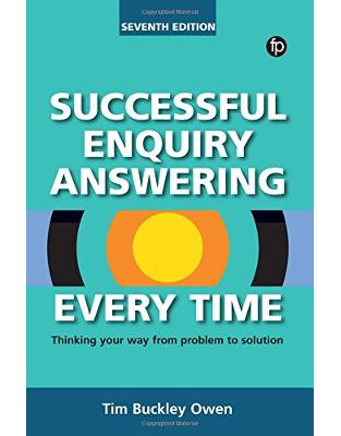 Successful Enquiry Answering Every Time: Thinking your way from problem to solution Successful Enquiry Answering Every Time: Thinking your way from problem to solution