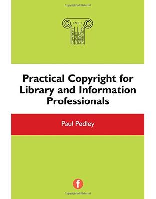 The Facet Copyright Collection: Practical Copyright for Library and Information Professionals The Facet Copyright Collection: Practical Copyright for Library and Information Professionals
