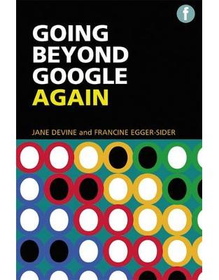 The Facet Information Literacy Collection: Going Beyond Google Again The Facet Information Literacy Collection: Going Beyond Google Again