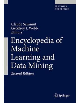 Encyclopedia of Machine Learning and Data Mining Encyclopedia of Machine Learning and Data Mining