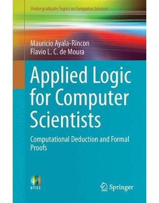 Applied Logic for Computer Scientists: Computational Deduction and Formal Proofs Applied Logic for Computer Scientists: Computational Deduction and Formal Proofs