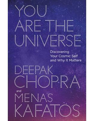You Are the Universe: Discovering Your Cosmic Self and Why It Matters You Are the Universe: Discovering Your Cosmic Self and Why It Matters