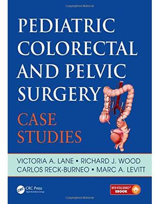 Pediatric Colorectal and Pelvic Surgery: Case Studies Pediatric Colorectal and Pelvic Surgery: Case Studies