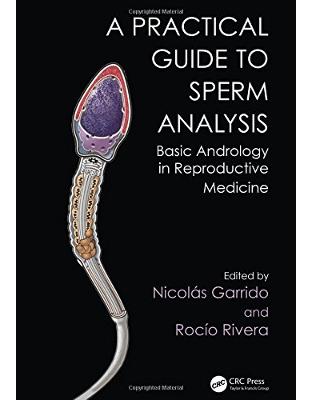 Practical Guide to Sperm Analysis: Basic Andrology in Reproductive Medicine Practical Guide to Sperm Analysis: Basic Andrology in Reproductive Medicine