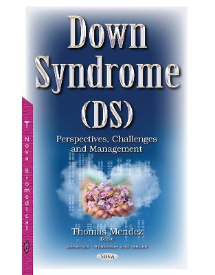 Down Syndrome (DS): Perspectives, Challenges & Management Down Syndrome (DS): Perspectives, Challenges & Management