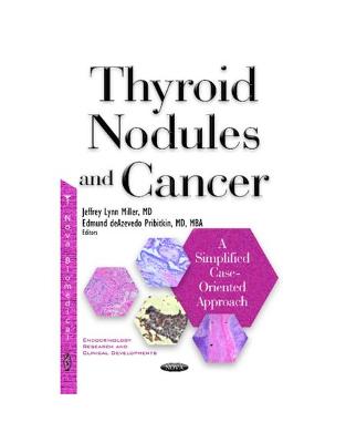 Thyroid Nodules & Cancer: A Simplified Case Oriented Approach Thyroid Nodules & Cancer: A Simplified Case Oriented Approach