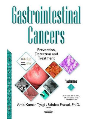 Gastrointestinal Cancers: Prevention, Detection & Treatment -- Volume 1 Gastrointestinal Cancers: Prevention, Detection & Treatment -- Volume 1