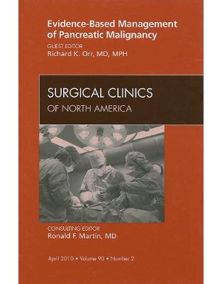 Evidence-Based Management and Pancreatic Malignancy, An Issue of Surgical Clinics Evidence-Based Management and Pancreatic Malignancy, An Issue of Surgical Clinics