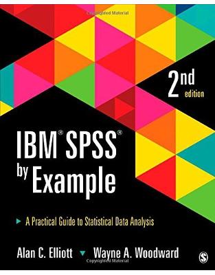 IBM SPSS by Example: A Practical Guide to Statistical Data Analysis IBM SPSS by Example: A Practical Guide to Statistical Data Analysis