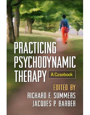 Practicing Psychodynamic Therapy Practicing Psychodynamic Therapy