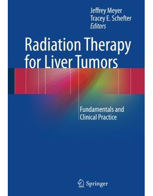 Radiation Therapy for Liver Tumors: Fundamentals and Clinical Practice Radiation Therapy for Liver Tumors: Fundamentals and Clinical Practice