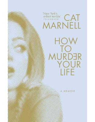 How to Murder Your Life How to Murder Your Life