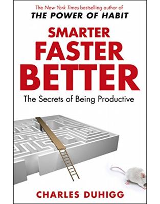 Smarter Faster Better: The Secrets of Being Productive Smarter Faster Better: The Secrets of Being Productive