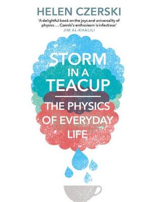 Storm in a Teacup: The Physics of Everyday Life Storm in a Teacup: The Physics of Everyday Life
