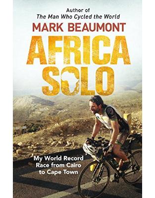 Africa Solo: My World Record Race from Cairo to Cape Town Africa Solo: My World Record Race from Cairo to Cape Town