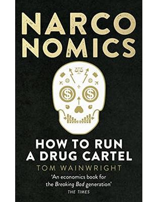 Narconomics: How To Run a Drug Cartel Narconomics: How To Run a Drug Cartel