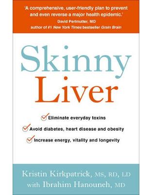 Skinny Liver: Lose the fat and lose the toxins for increased energy, health and longevity Skinny Liver: Lose the fat and lose the toxins for increased energy, health and longevity