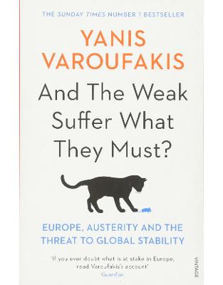 And the Weak Suffer What They Must?: Europe, Austerity and the Threat to Global Stability And the Weak Suffer What They Must?: Europe, Austerity and the Threat to Global Stability