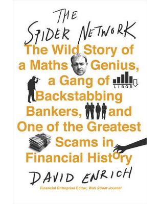 The Spider Network: The Wild Story of a Maths Genius, a Gang of Backstabbing Bankers, and One of the Greatest Scams in Financial History The Spider Network: The Wild Story of a Maths Genius, a Gang of Backstabbing Bankers, and One of the Greatest Scams in Financial History