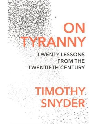 On Tyranny: Twenty Lessons from the Twentieth Century On Tyranny: Twenty Lessons from the Twentieth Century