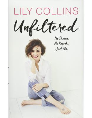 Unfiltered: No Shame, No Regrets, Just Me Unfiltered: No Shame, No Regrets, Just Me