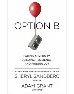 Option B: Facing Adversity, Building Resilience, and Finding Joy Option B: Facing Adversity, Building Resilience, and Finding Joy