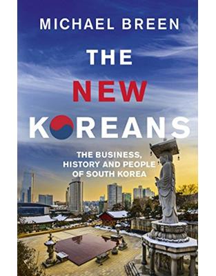 The New Koreans: The Business, History and People of South Korea The New Koreans: The Business, History and People of South Korea