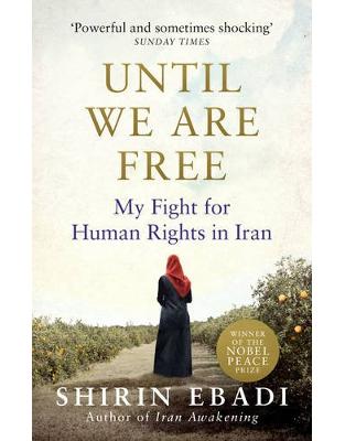 Until We Are Free: My Fight For Human Rights in Iran Until We Are Free: My Fight For Human Rights in Iran