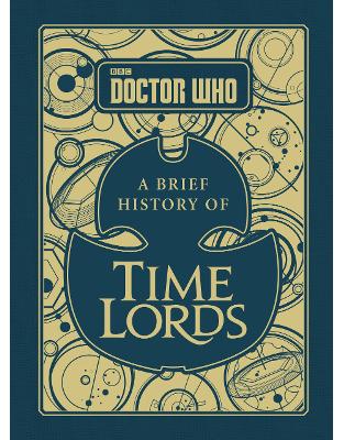 Doctor Who: A Brief History of Time Lords (Dr Who) Doctor Who: A Brief History of Time Lords (Dr Who)