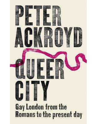 Queer City: Gay London from the Romans to the Present Day Queer City: Gay London from the Romans to the Present Day