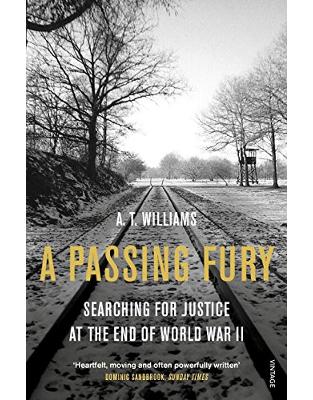 A Passing Fury: Searching for Justice at the End of World War II A Passing Fury: Searching for Justice at the End of World War II
