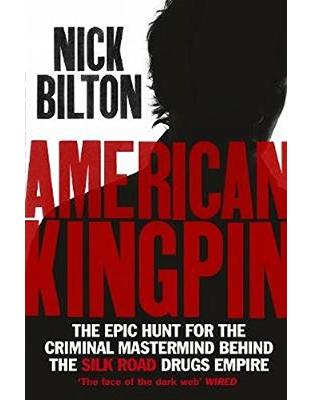 American Kingpin: The Epic Hunt for the Criminal Mastermind behind the Silk Road Drugs Empire American Kingpin: The Epic Hunt for the Criminal Mastermind behind the Silk Road Drugs Empire