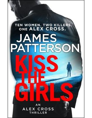 Kiss the Girls: (Alex Cross 2) Kiss the Girls: (Alex Cross 2)