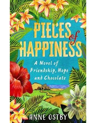 Pieces of Happiness: A Novel of Friendship, Hope and Chocolate Pieces of Happiness: A Novel of Friendship, Hope and Chocolate