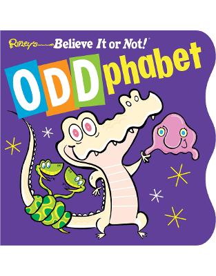 Ripley's ODDphabet (Board Book) (Ripleys Believe It Or Not) Ripley's ODDphabet (Board Book) (Ripleys Believe It Or Not)