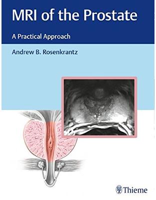 MRI of the Prostate: A Practical Approach MRI of the Prostate: A Practical Approach