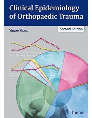 Clinical Epidemiology of Orthopaedic Trauma Clinical Epidemiology of Orthopaedic Trauma