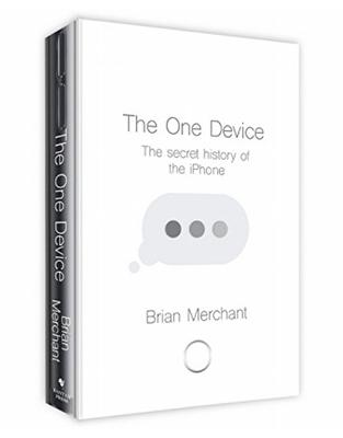 The One Device: The Secret History of the iPhone The One Device: The Secret History of the iPhone
