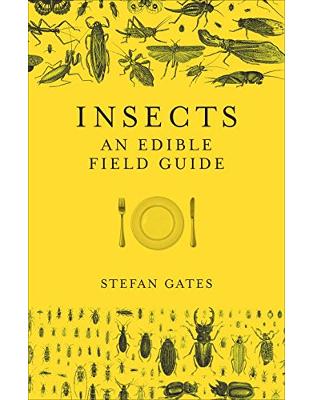 Insects: An Edible Field Guide Insects: An Edible Field Guide