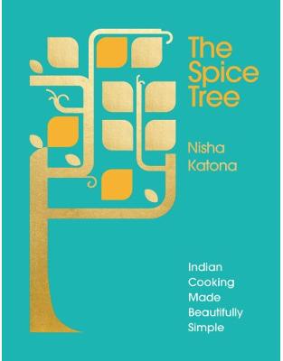 The Spice Tree: Indian Cooking Made Beautifully Simple The Spice Tree: Indian Cooking Made Beautifully Simple