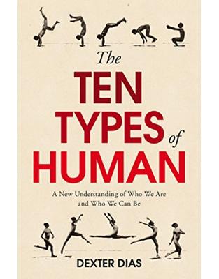 The Ten Types of Human: A New Understanding of Who We Are, and Who We Can Be The Ten Types of Human: A New Understanding of Who We Are, and Who We Can Be